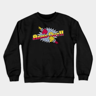 ARMs-Out!! Crewneck Sweatshirt